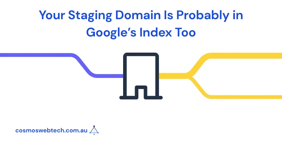Your Staging Domain Is Probably in Google's Index Too
