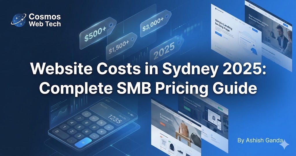Website Costs in Sydney 2025: Complete SMB Pricing Guide | Cosmos Web Tech | Cosmos Web Tech Blog