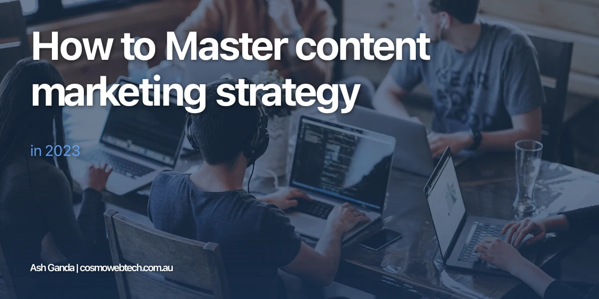 How to Master content marketing strategy in 2023