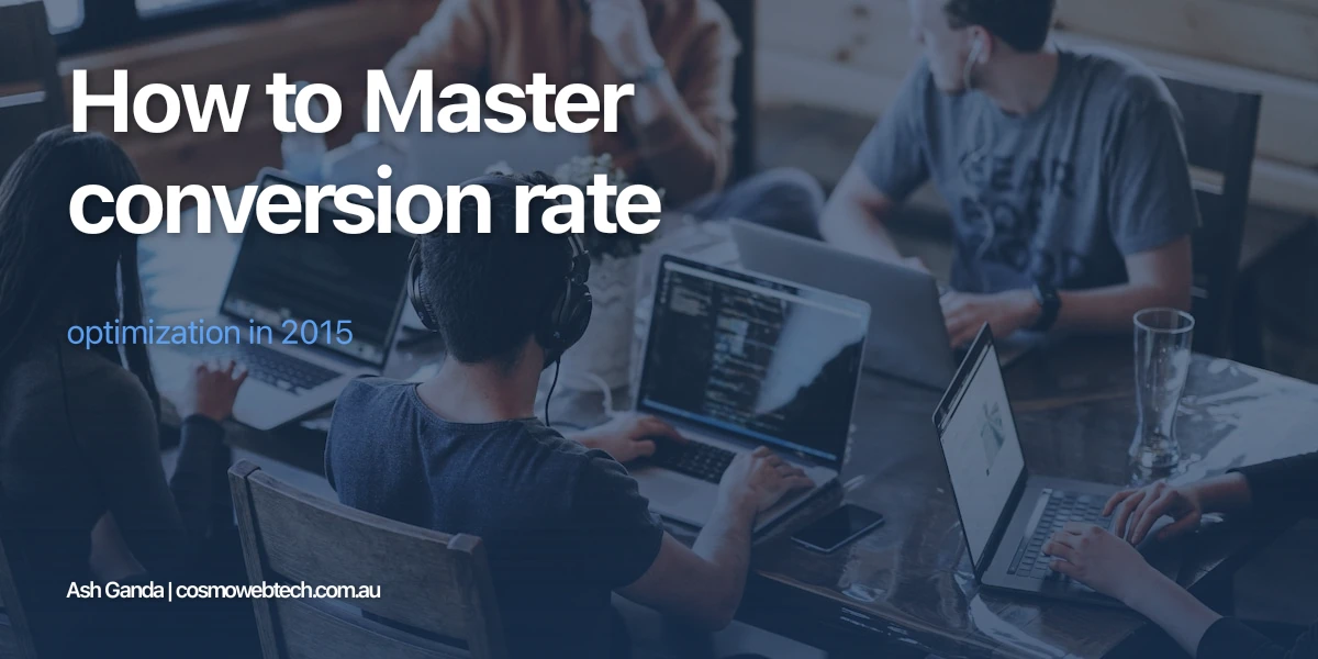 How to Master conversion rate optimization in 2015