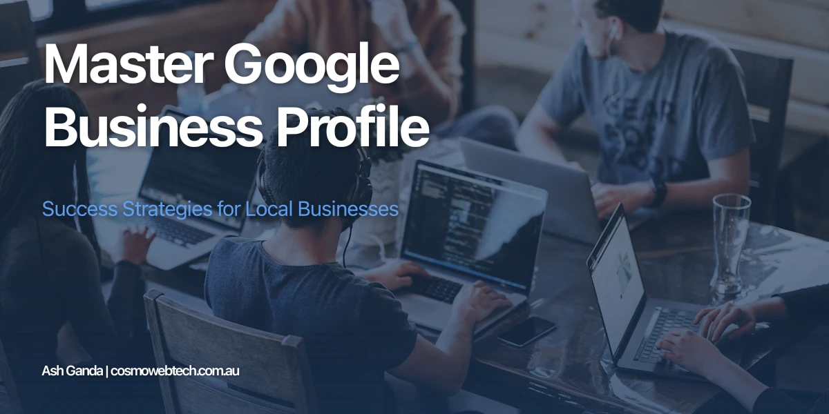 Master Google Business Profile: Success Strategies for Local Businesses