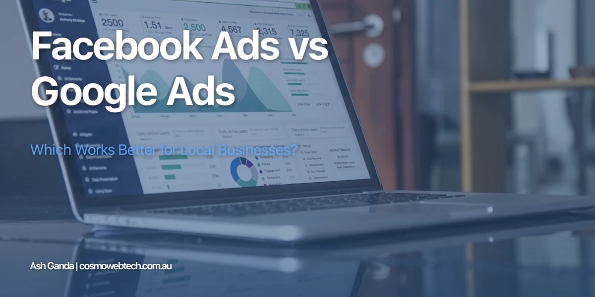 Facebook Ads vs Google Ads: Which Works Better for Local Businesses?