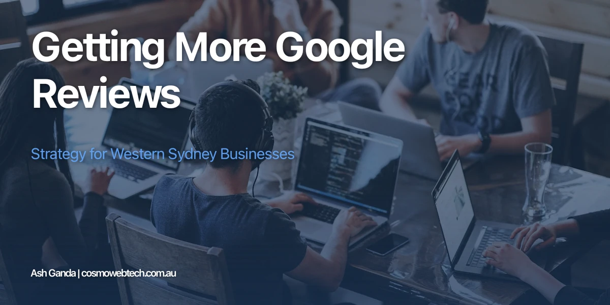 Getting More Google Reviews: Strategy for Western Sydney Businesses