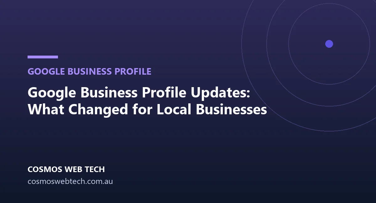 Google Business Profile Updates: What Changed for Local Businesses