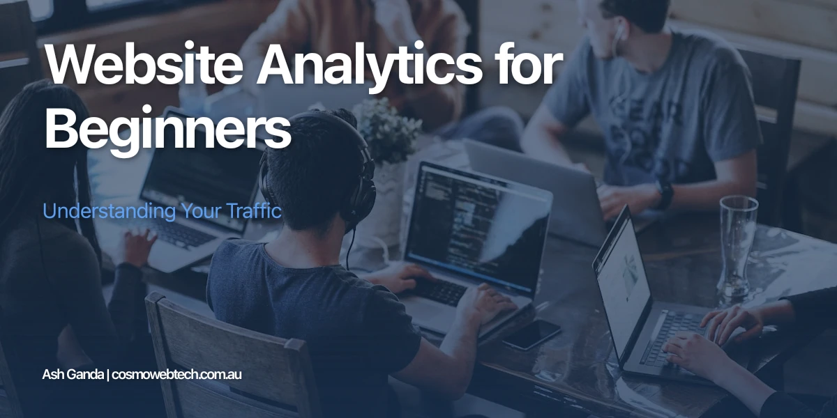 Website Analytics for Beginners: Understanding Your Traffic